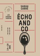 Couverture du livre « Echo and co » de Sarah Carre aux éditions Theatrales