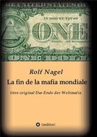 Couverture du livre « La fin de la mafia mondiale » de Rolf Nagel aux éditions Tredition