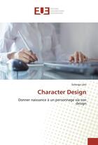 Couverture du livre « Character design » de Lam Solange aux éditions Editions Universitaires Europeennes