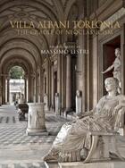 Couverture du livre « Villa Albani Torlonia : the cradle of Neoclassicism » de Massimo Listri et Raniero Gnoli aux éditions Rizzoli