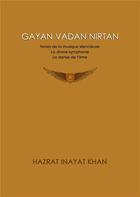 Couverture du livre « Gayan Vadan Nirtan, Notes de la musique silencieuse - La divine symphonie - La danse de l'âme » de Hazrat Inayat Khan aux éditions Atramenta