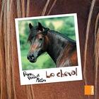 Couverture du livre « PEAU, POILS ET PATTES ; le cheval » de Anne-Claire Aubron aux éditions Samir