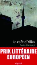 Couverture du livre « Le café d'Yllka » de Cecile Oumhani aux éditions Elyzad