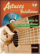 Couverture du livre « Astuces de la guitare brésilienne t.3 : le génie de la guitare brésilienne, dix morceaux incontournables, méthode bossa et samba : méthode intermédiaire/avancé » de Denis Roux et Michel Ghuzel aux éditions Carisch Musicom