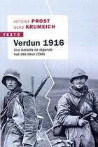 Couverture du livre « Verdun 1916 ; une bataille de légende vue des deux côtés » de Antoine Prost et Gerd Krumeich aux éditions Tallandier