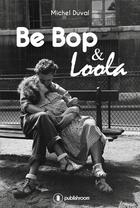 Couverture du livre « Be Bop & Loola » de Michel Duval aux éditions Publishroom