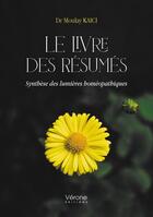 Couverture du livre « Le livre des résumés : Synthèse des lumières homéopathiques » de Moulay Kaici aux éditions Verone