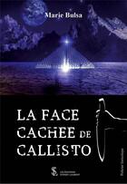 Couverture du livre « La face cachee de callisto » de Marie Bulsa aux éditions Sydney Laurent
