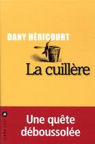 Couverture du livre « La cuillère » de Dany Héricourt aux éditions Liana Levi