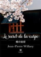 Couverture du livre « Le secret de la carpe » de Jean-Pierre Willaey aux éditions Le Lys Bleu