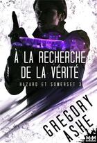 Couverture du livre « Hazard et Somerset Tome 3 : à la recherche de la vérité » de Gregory Ashe aux éditions Mxm Bookmark