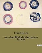 Couverture du livre « Aus dem Bilderbuche meines Lebens » de Franz Keim aux éditions Culturea