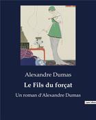 Couverture du livre « Le Fils du forçat : Un roman d'Alexandre Dumas » de Alexandre Dumas aux éditions Culturea