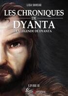 Couverture du livre « Les chroniques de Dyanta t.2 ; la légende de Dyanta » de Lisa Sureau aux éditions Overlook Publishing