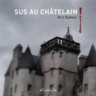 Couverture du livre « Sus au chatelain ! » de Eydoux Eric aux éditions Le Vistemboir