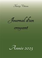 Couverture du livre « Journal d'un croyant, Année 2023 » de Thierry Vitteau aux éditions Thierry Vitteau