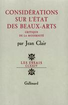 Couverture du livre « Considérations sur l'état des beaux-arts ; critique de la modernité » de Jean Clair aux éditions Gallimard