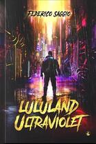 Couverture du livre « Lululand Tome 1 : Lululand ultraviolet » de Federico Saggio aux éditions Editions Cavaliers Seuls