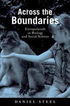 Couverture du livre « Across the Boundaries: Extrapolation in Biology and Social Science » de Steel Daniel aux éditions Oxford University Press Usa