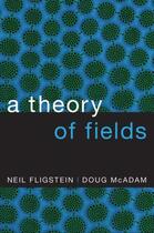 Couverture du livre « A Theory of Fields » de Doug Mcadam aux éditions Oxford University Press Usa