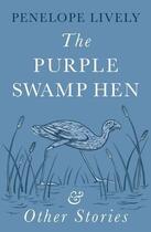 Couverture du livre « Purple swamp hen and other stories, the » de Lively Penelope aux éditions Fig Tree