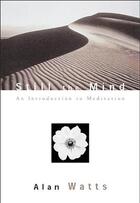Couverture du livre « STILL THE MIND - AN INTRODUCTION TO MEDITATION » de Alan Watts aux éditions New World Library