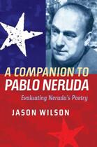 Couverture du livre « A Companion to Pablo Neruda » de Wilson Jason aux éditions Boydell And Brewer Group Ltd