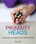 Couverture du livre « Primary Heads » de Laar Bill aux éditions Crown House Digital