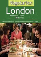 Couverture du livre « Vegetarian London 7 » de Alex Bourke aux éditions Vegetarian Guides