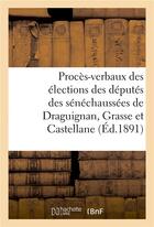 Couverture du livre « Proces-verbaux des elections des deputes des senechaussees de draguignan, grasse et castellane » de France aux éditions Hachette Bnf