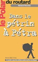 Couverture du livre « Le polar du routard dans le petrin a petra » de Bouchu Gerad aux éditions Hachette Tourisme