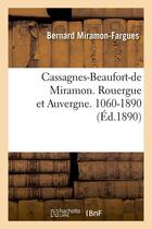 Couverture du livre « Cassagnes-Beaufort-de Miramon. Rouergue et Auvergne. 1060-1890 (Éd.1890) » de Miramon-Fargues B. aux éditions Hachette Bnf