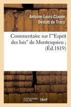 Couverture du livre « Commentaire sur l'esprit des lois de montesquieu (ed.1819) » de Destutt De Tracy A-L aux éditions Hachette Bnf