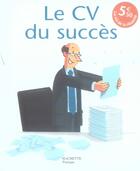 Couverture du livre « Le cv du succès » de Maya Barakat-Nuq aux éditions Hachette Pratique