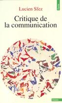 Couverture du livre « Critique de la communication » de Lucien Sfez aux éditions Points