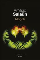 Couverture du livre « Mogok » de Arnaud Salaun aux éditions Seuil