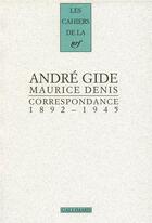 Couverture du livre « Les cahiers de la NRF : correspondance ; 1892 -1945 » de Andre Gide et Maurice Denis aux éditions Gallimard