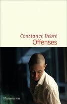 Couverture du livre « Offenses » de Constance Debre aux éditions Flammarion