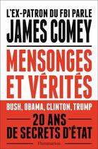 Couverture du livre « Mensonges et vérités ; une loyauté à toute épreuve » de James Comey aux éditions Flammarion