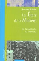 Couverture du livre « Les Etats De La Matiere » de Jean-Marc Di Meglio aux éditions Dunod