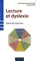 Couverture du livre « Lecture et dyslexie ; approche cognitive » de Liliane Sprenger-Charolles et Pascale Cole aux éditions Dunod
