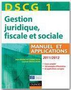 Couverture du livre « DSCG 1 ; gestion juridique, fiscale et sociale ; manuel et applications, corrigés inclus (édition 2011/2012) » de Jean-Michel Do Carmo Silva et Laurent Grosclaude aux éditions Dunod