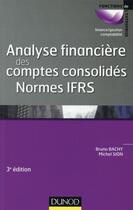 Couverture du livre « Analyse financière des comptes consolidés ; normes IFRS (3e édition) » de Michel Sion et Bachy Bruno aux éditions Dunod