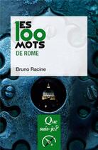 Couverture du livre « Les 100 mots de Rome » de Racine Bruno aux éditions Que Sais-je ?