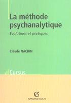 Couverture du livre « La méthode psychanalytique : Évolutions et pratiques » de Claude Nachin aux éditions Armand Colin