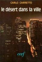 Couverture du livre « Le Désert dans la ville » de Carlo Carreto aux éditions Cerf