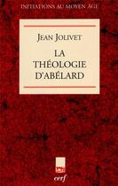 Couverture du livre « La théologie d'Abelard » de Jean Jolivet aux éditions Cerf
