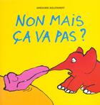 Couverture du livre « Non mais ca va pas » de Gregoire Solotareff aux éditions Ecole Des Loisirs