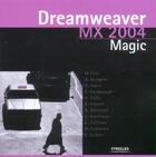 Couverture du livre « Dreamweaver MX 2004 Magic » de Massimo Foti et Angela C. Buraglia et Daniel Short et Kim Cavanaugh et Celic, Jr., Danilo et Kevin French aux éditions Eyrolles