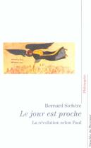 Couverture du livre « Le jour est proche ; la révolution selon Paul » de Bernard Sichere aux éditions Desclee De Brouwer